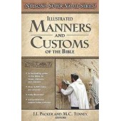Illustrated Manners and Customs of the Bible by J. I. Packer, Merrill C. Tenney 